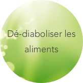 Dé-diaboliser les aliments